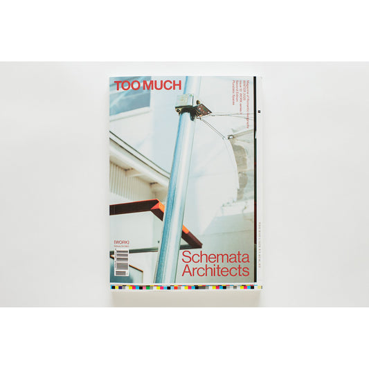 TOO MUCH MagazineWork 2 — Schemata Architects (Second Edition)
